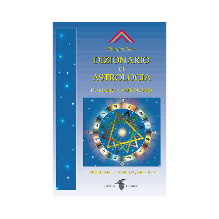 Dizionario di Astrologia: ITALIANO - Astrologia per il Ventunesimo secolo