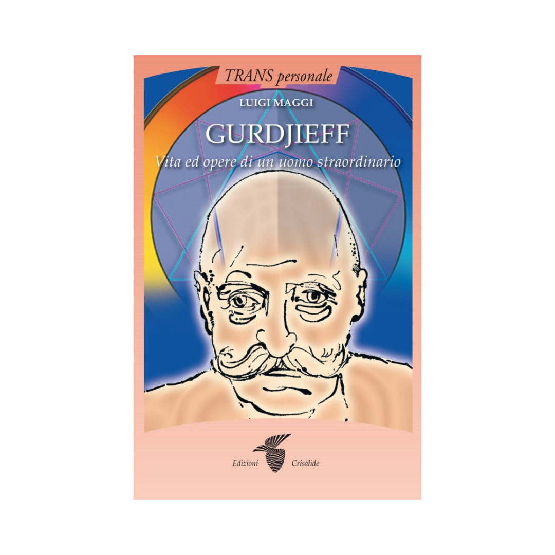 Gurdjieff: Vita ed opere di un uomo straordinario