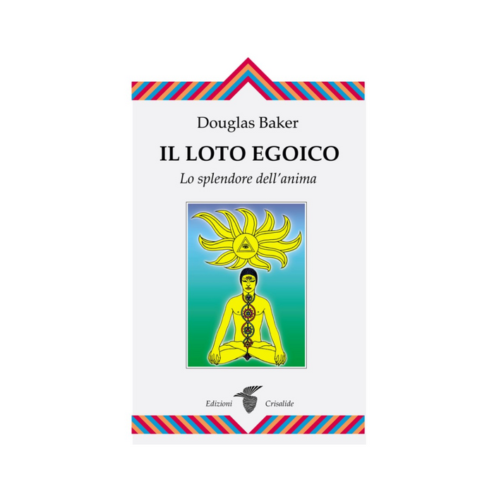 Il Loto egoico: Lo splendore dell'anima