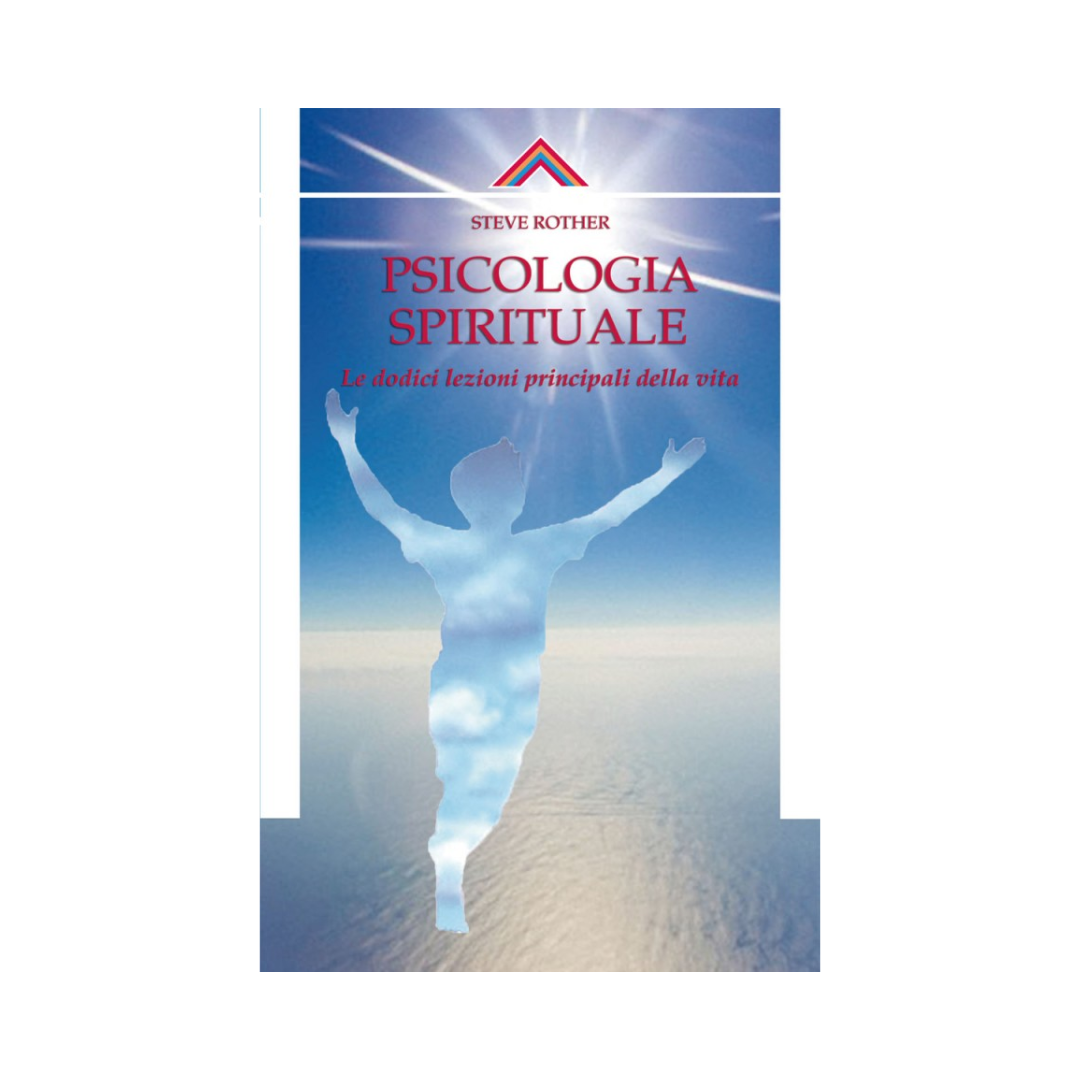 Psicologia spirituale: Le dodici lezioni principali della vita